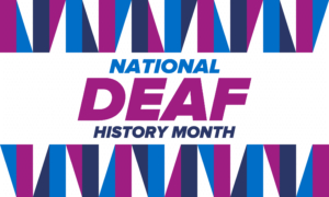 VRI for the deaf & Deaf History Month