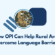 How OPI Can Help Rural Areas Overcome Language Barriers