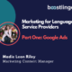 Marketing for Language Service Providers, Part One: Google Ads
