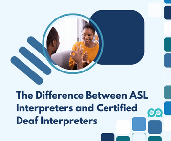 The Difference Between ASL Interpreters and Certified Deaf Interpreters