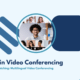 5 Trends in Video Conferencing