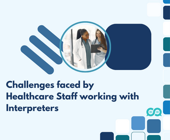 Challenges faced by Healthcare Staff working with Interpreters