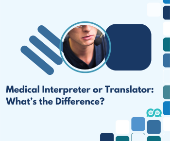 Medical Interpreter or Translator: What’s the Difference?