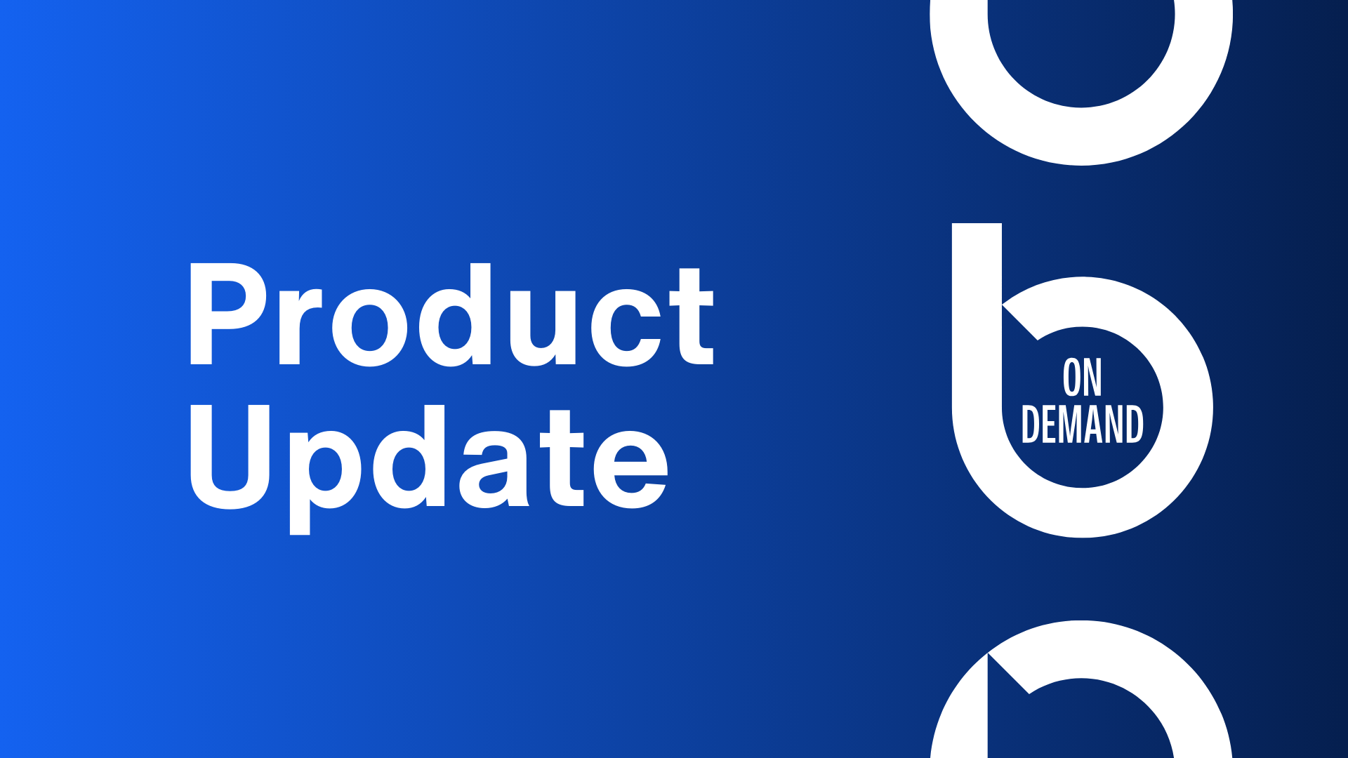 On-Demand Product Update