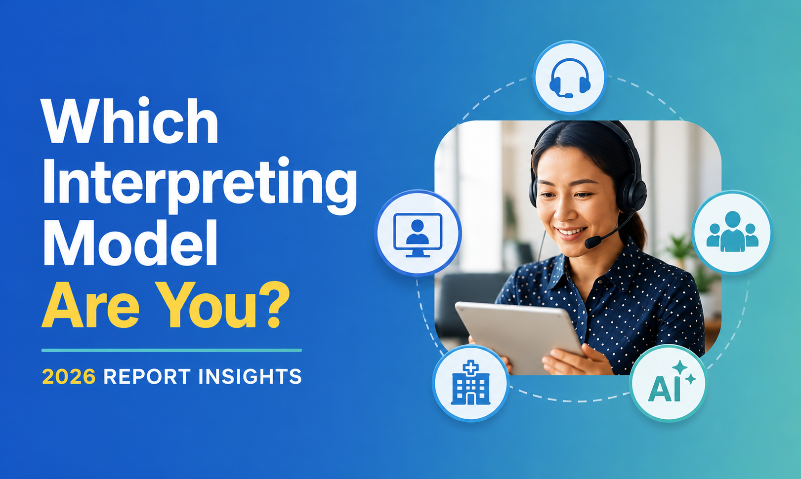 Thumbnail graphic reading “Which Interpreting Model Are You?” with an interpreter using a tablet and icons for video, onsite, staff, AI, and remote interpreting models.